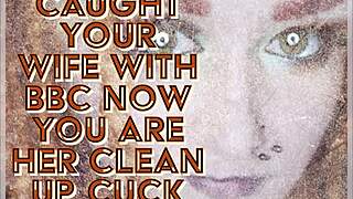 I Caught Your Wife with BBC, Now Clean Up as Her Cuck