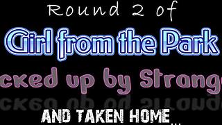 I picked up that park girl again for round two at home