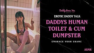 daddy, i'm scared but you made me your personal human toilet today