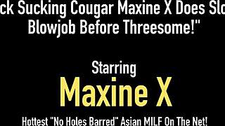 Cock SUCKING cougar Maxine X does sloppy BLOWJOB before THREESOME!