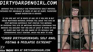 Caged dirtygardengirl self anal fisting & prolapse extreme