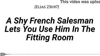 M4f A Shy French Salesman Lets You Pull Him Into The Fitting Room And Use Him However You Like Real French Accent Fitting Room Fdom Msub Oral M Giving Face Riding