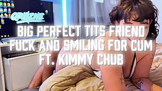 big perfect tits friend gets fucked smiling for epic cumshot ft kimmy chub 😍💦👅