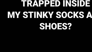 Trapped tight in Maya's huge sweaty socks?