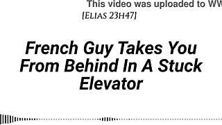 french guy pins you doggystyle in elevator, dirty whispers