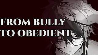 blackmail that bully boy into moaning obedience for your pleasure