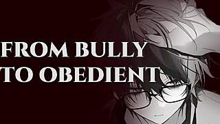 blackmail that bully boy into moaning obedience for your pleasure